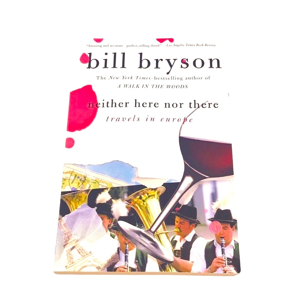 Neither Here Nor There: Travels in Europe by Bill Bryson